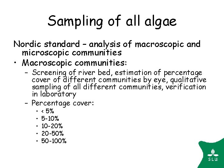 Sampling of all algae Nordic standard – analysis of macroscopic and microscopic communities • Sampling of all algae Nordic standard – analysis of macroscopic and microscopic communities •