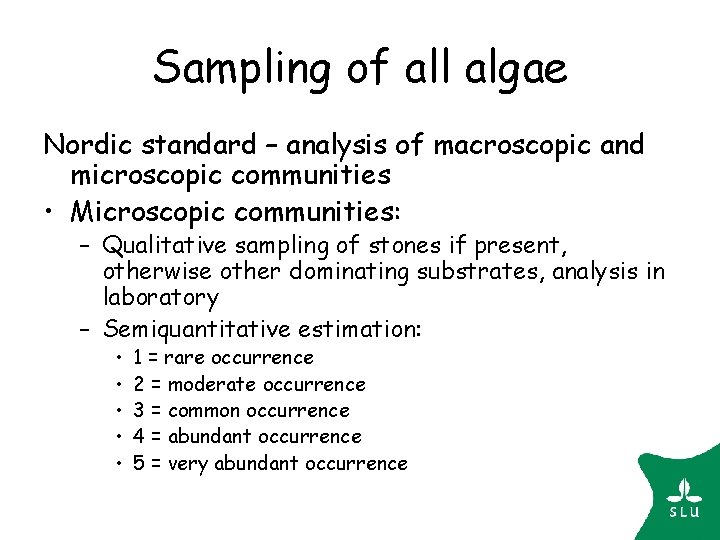 Sampling of all algae Nordic standard – analysis of macroscopic and microscopic communities • Sampling of all algae Nordic standard – analysis of macroscopic and microscopic communities •