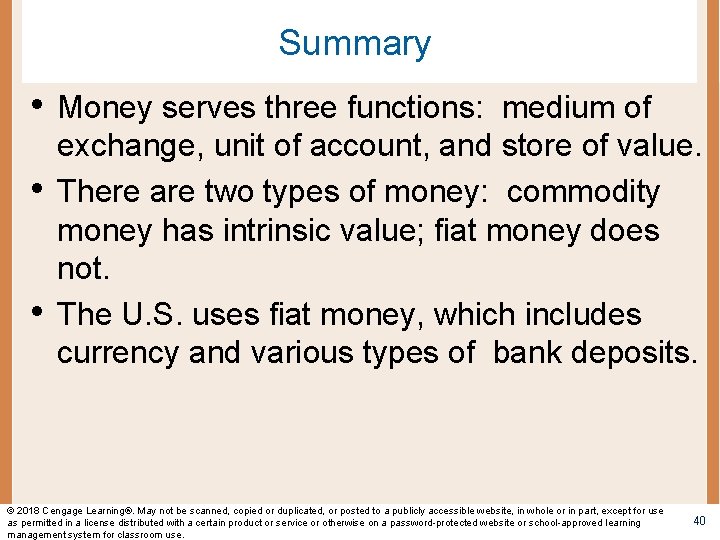 Summary • Money serves three functions: medium of • • exchange, unit of account,