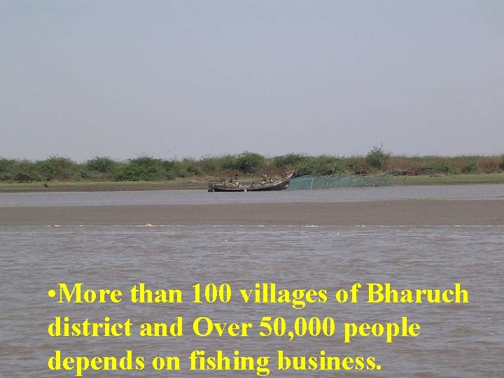  • More than 100 villages of Bharuch district and Over 50, 000 people