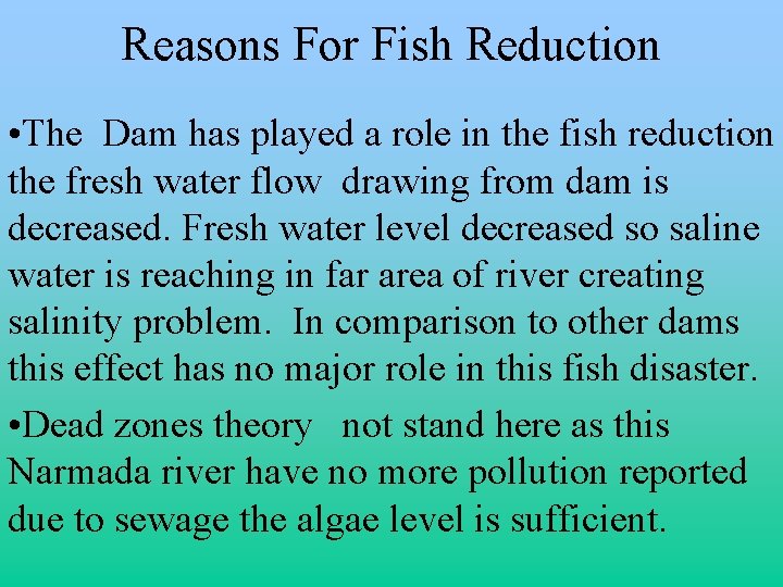 Reasons For Fish Reduction • The Dam has played a role in the fish