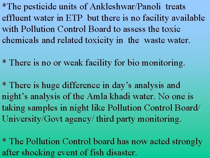 *The pesticide units of Ankleshwar/Panoli treats effluent water in ETP but there is no