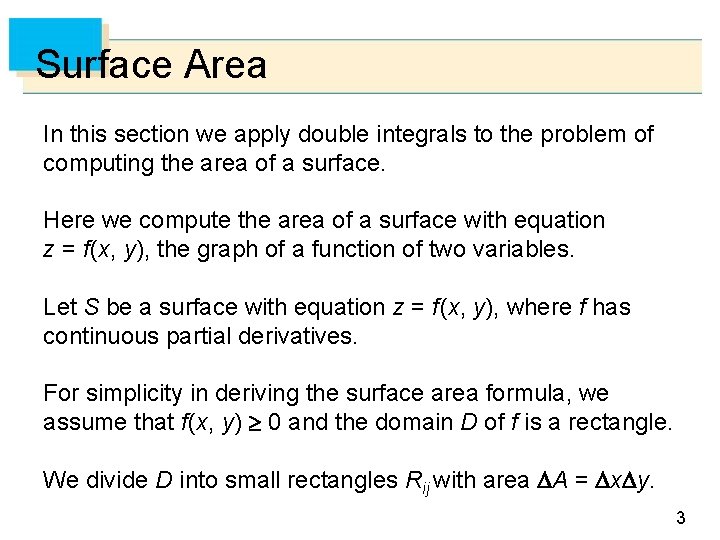 Surface Area In this section we apply double integrals to the problem of computing