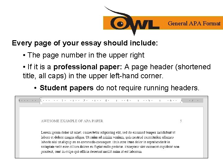 General APA Format Every page of your essay should include: • The page number