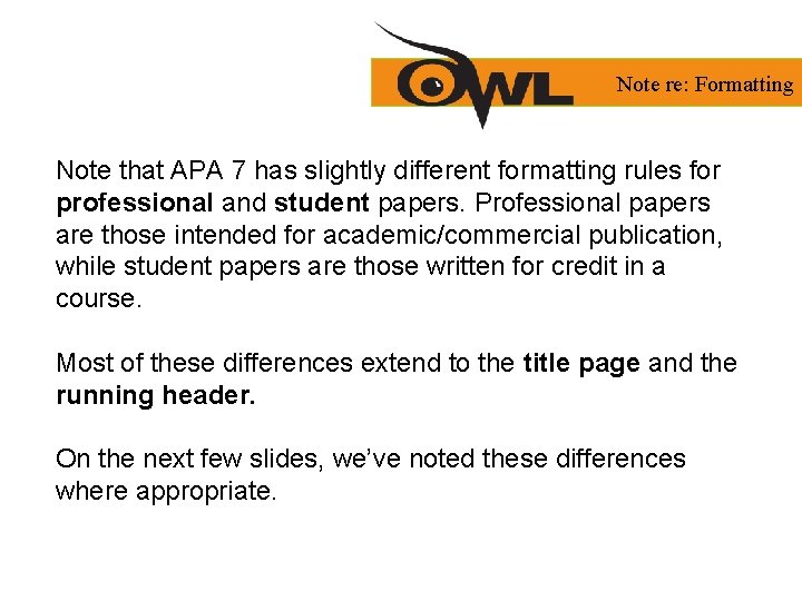 Note re: Formatting Note that APA 7 has slightly different formatting rules for professional
