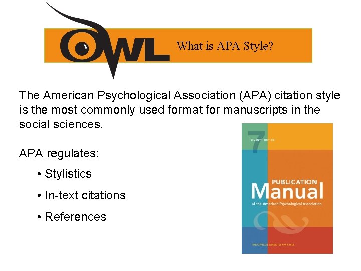 What is APA Style? The American Psychological Association (APA) citation style is the most