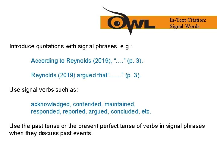 In-Text Citation: Signal Words Introduce quotations with signal phrases, e. g. : According to