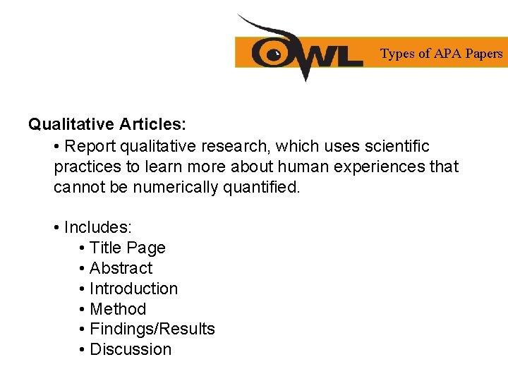 Types of APA Papers Qualitative Articles: • Report qualitative research, which uses scientific practices