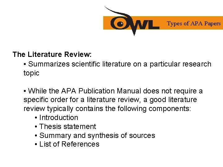 Types of APA Papers The Literature Review: • Summarizes scientific literature on a particular