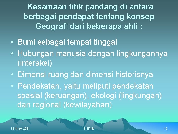 Kesamaan titik pandang di antara berbagai pendapat tentang konsep Geografi dari beberapa ahli :