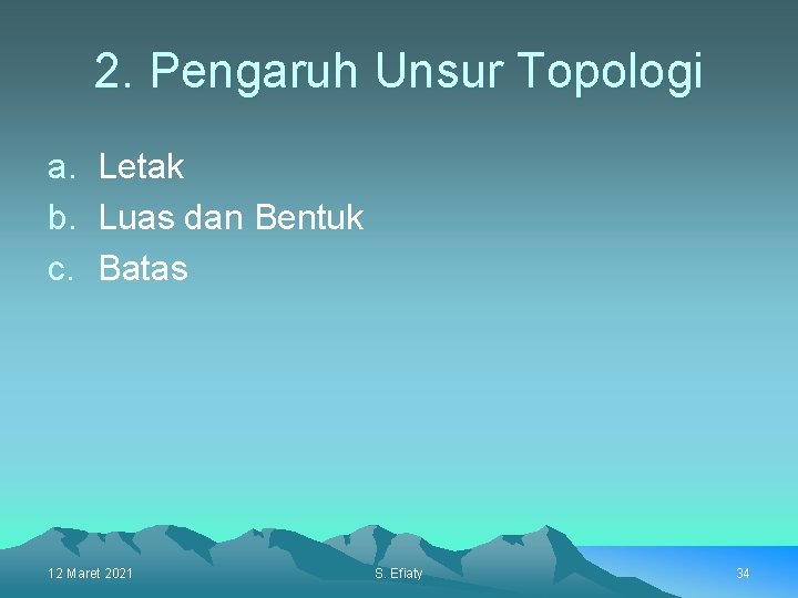 2. Pengaruh Unsur Topologi a. Letak b. Luas dan Bentuk c. Batas 12 Maret