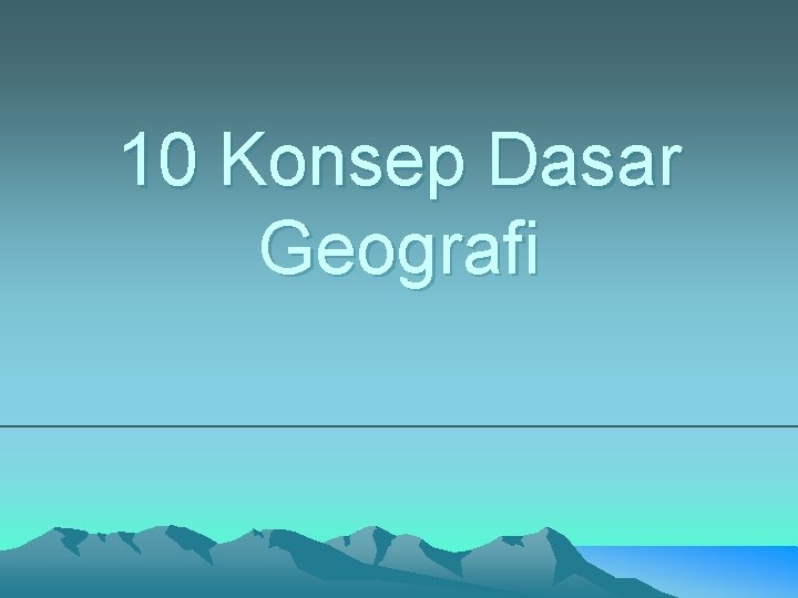 10 Konsep Dasar Geografi 