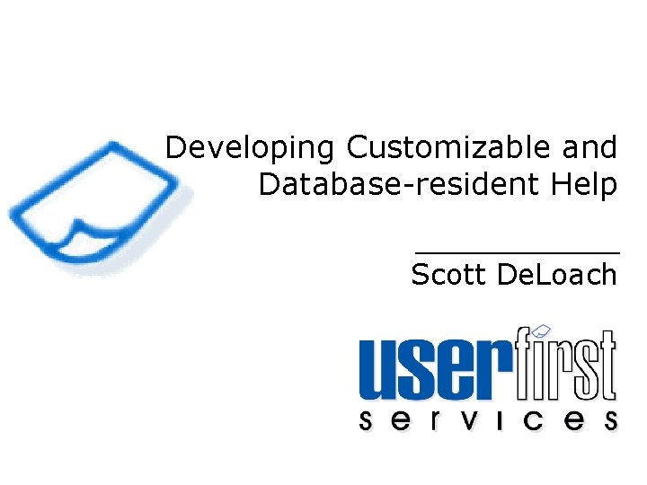 Developing Customizable and Database-resident Help Scott De. Loach 