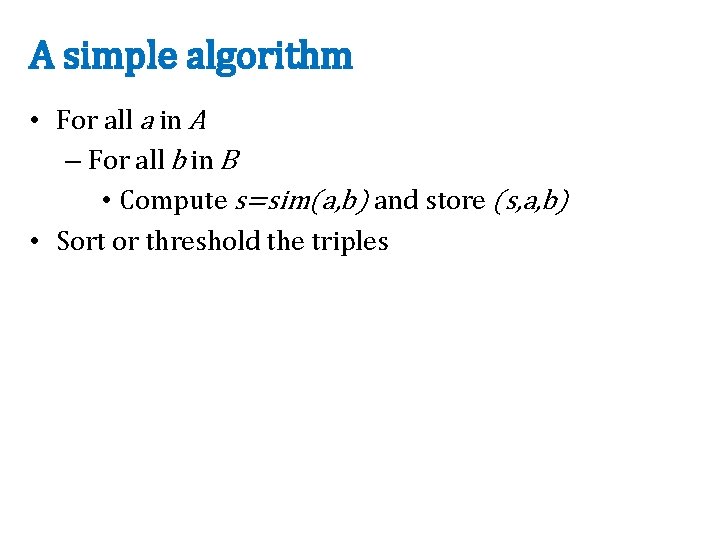 A simple algorithm • For all a in A – For all b in