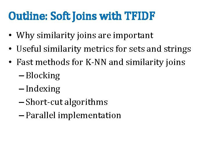 Outline: Soft Joins with TFIDF • Why similarity joins are important • Useful similarity