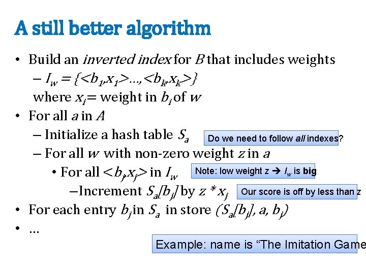 A still better algorithm • Build an inverted index for B that includes weights