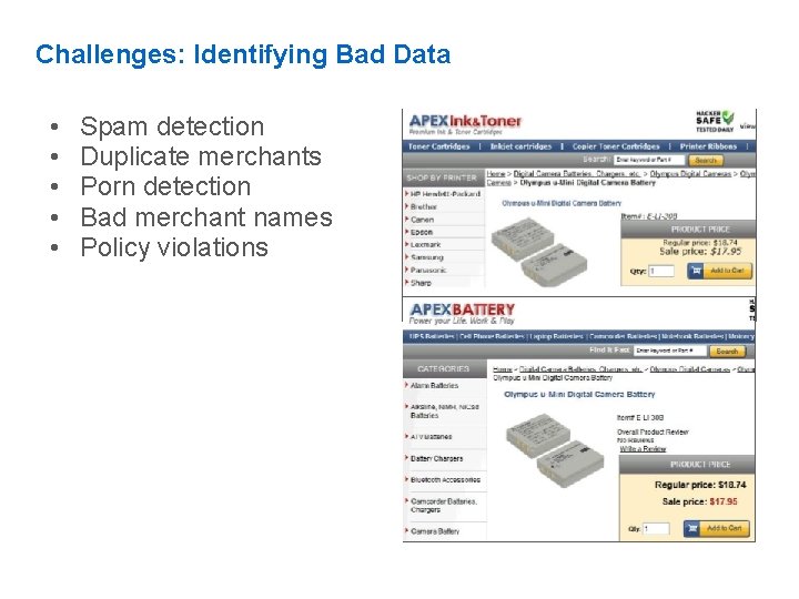 Challenges: Identifying Bad Data • • • Spam detection Duplicate merchants Porn detection Bad