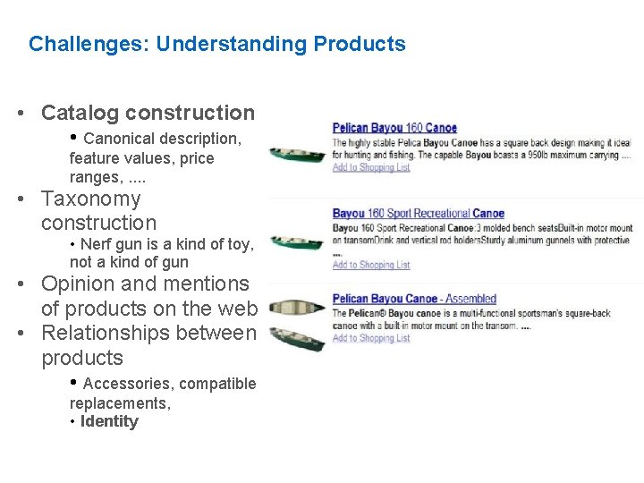Challenges: Understanding Products • Catalog construction • Canonical description, feature values, price ranges, .
