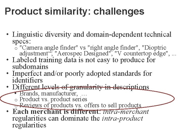 Product similarity: challenges • Linguistic diversity and domain-dependent technical specs: o "Camera angle finder"