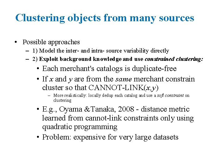 Clustering objects from many sources • Possible approaches – 1) Model the inter- and