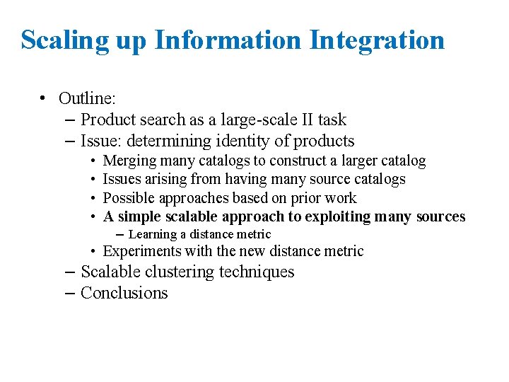 Scaling up Information Integration • Outline: – Product search as a large-scale II task