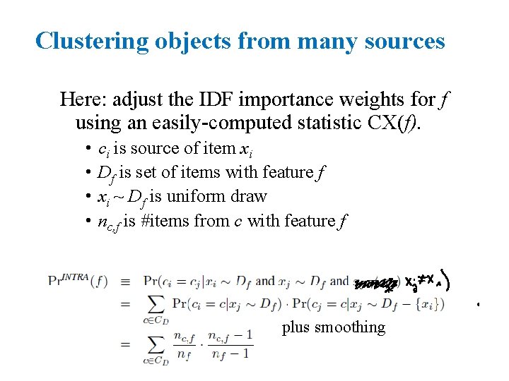 Clustering objects from many sources Here: adjust the IDF importance weights for f using