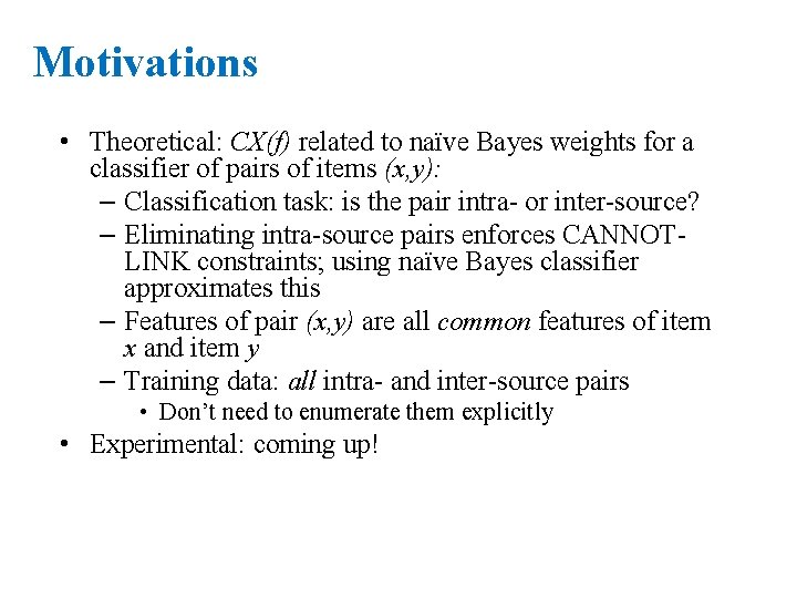 Motivations • Theoretical: CX(f) related to naïve Bayes weights for a classifier of pairs