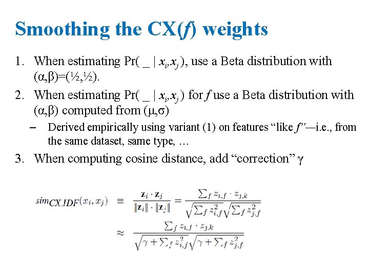 Smoothing the CX(f) weights 1. When estimating Pr( _ | xi, xj ), use