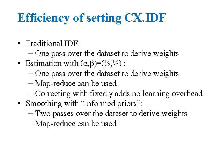 Efficiency of setting CX. IDF • Traditional IDF: – One pass over the dataset