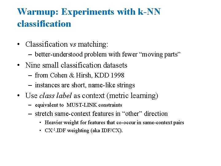 Warmup: Experiments with k-NN classification • Classification vs matching: – better-understood problem with fewer