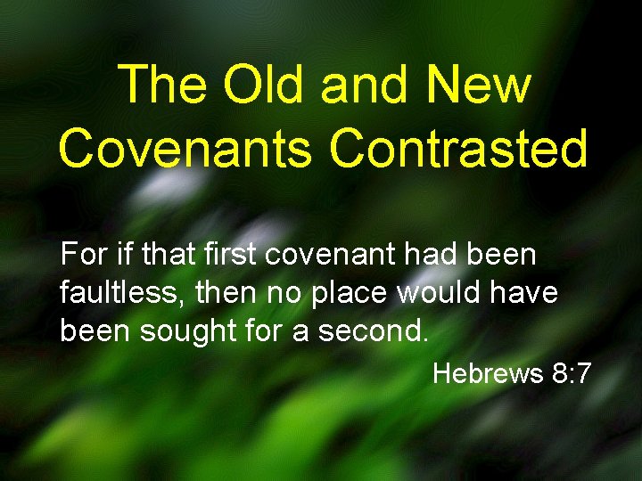 The Old and New Covenants Contrasted For if that first covenant had been faultless,