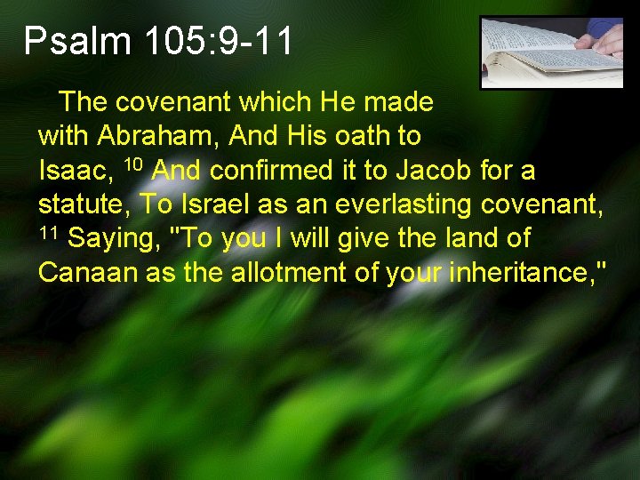 Psalm 105: 9 -11 The covenant which He made with Abraham, And His oath