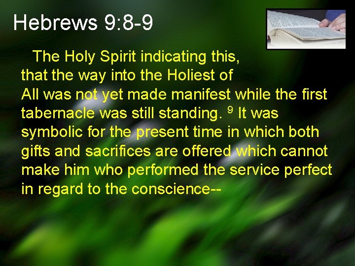 Hebrews 9: 8 -9 The Holy Spirit indicating this, that the way into the