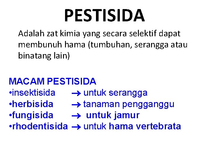 PESTISIDA Adalah zat kimia yang secara selektif dapat membunuh hama (tumbuhan, serangga atau binatang