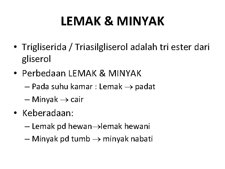 LEMAK & MINYAK • Trigliserida / Triasilgliserol adalah tri ester dari gliserol • Perbedaan