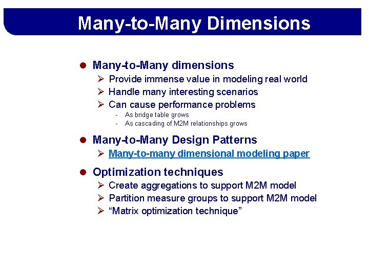 Many-to-Many Dimensions l Many-to-Many dimensions Ø Provide immense value in modeling real world Ø