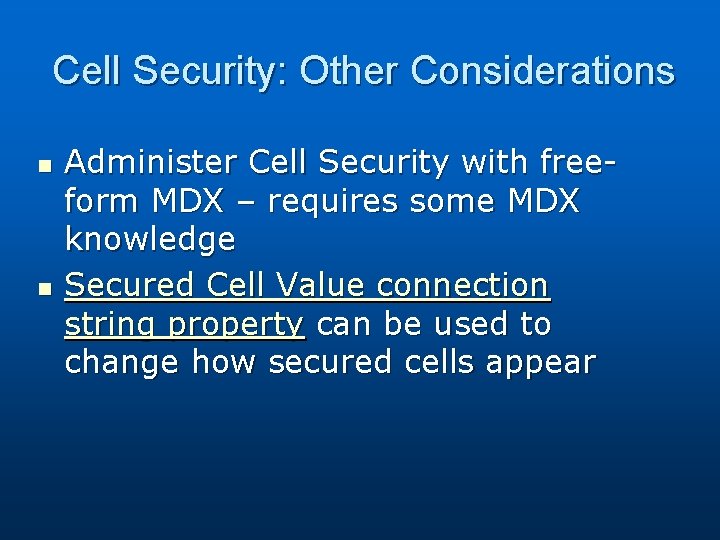 Cell Security: Other Considerations n n Administer Cell Security with freeform MDX – requires