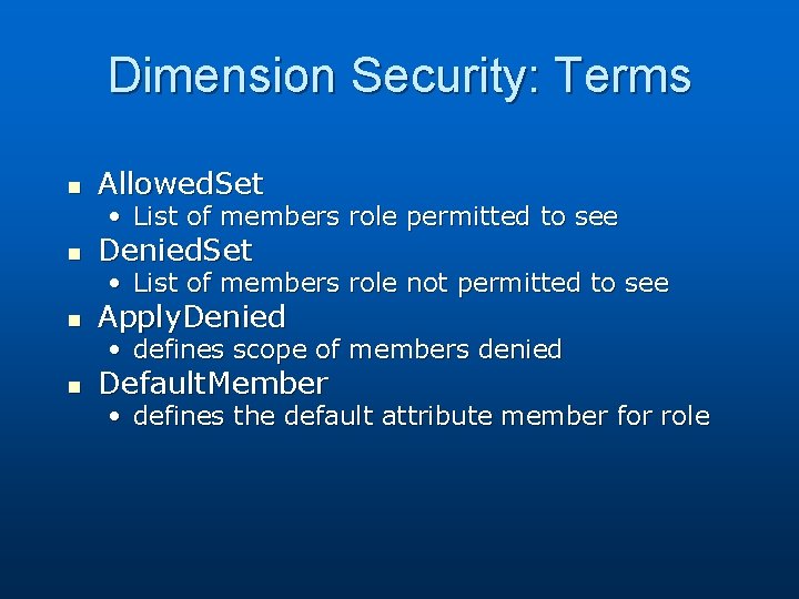 Dimension Security: Terms n Allowed. Set • List of members role permitted to see