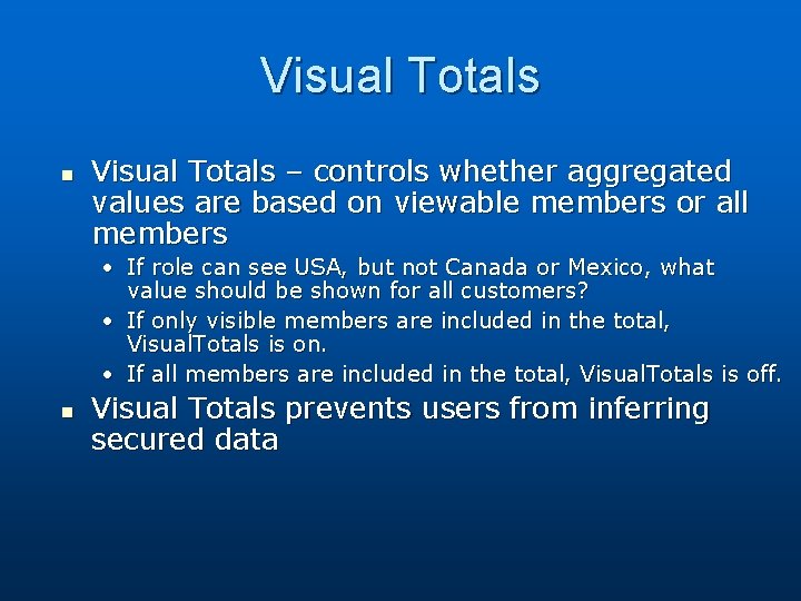 Visual Totals n Visual Totals – controls whether aggregated values are based on viewable