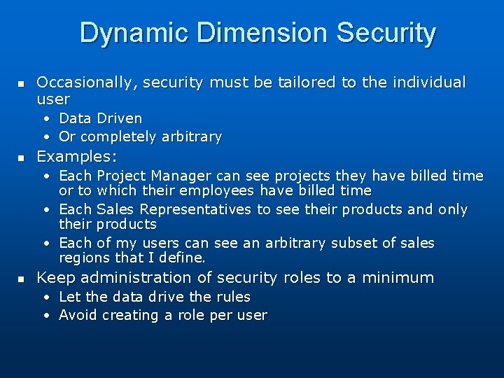 Dynamic Dimension Security n Occasionally, security must be tailored to the individual user •