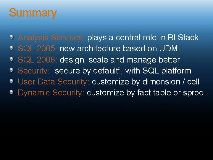 Summary Analysis Services: plays a central role in BI Stack SQL 2005: new architecture