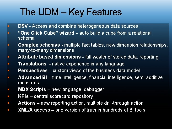 The UDM – Key Features § § § DSV - Access and combine heterogeneous
