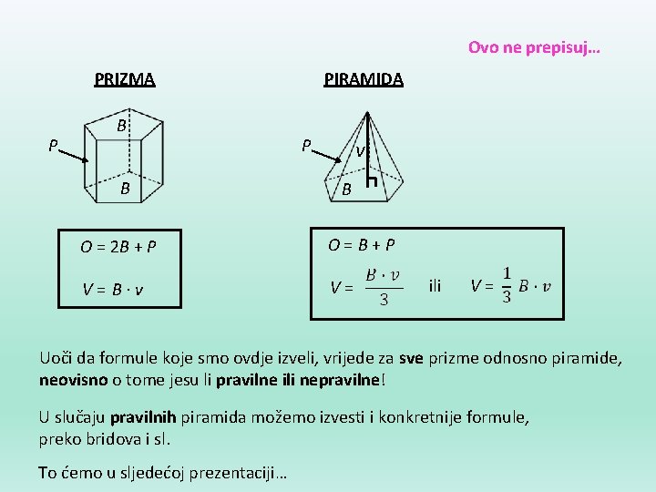 Ovo ne prepisuj… PRIZMA P B B PIRAMIDA P v B O = 2