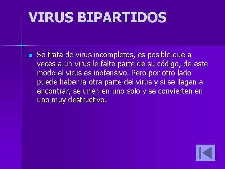 VIRUS BIPARTIDOS n Se trata de virus incompletos, es posible que a veces a