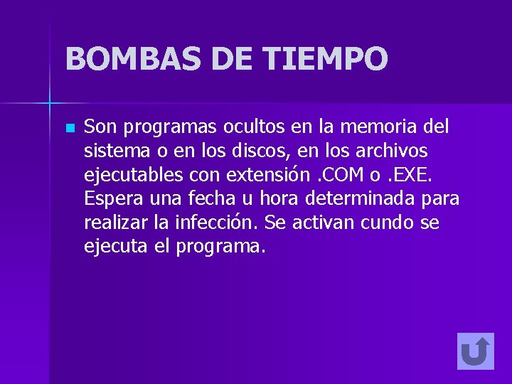 BOMBAS DE TIEMPO n Son programas ocultos en la memoria del sistema o en