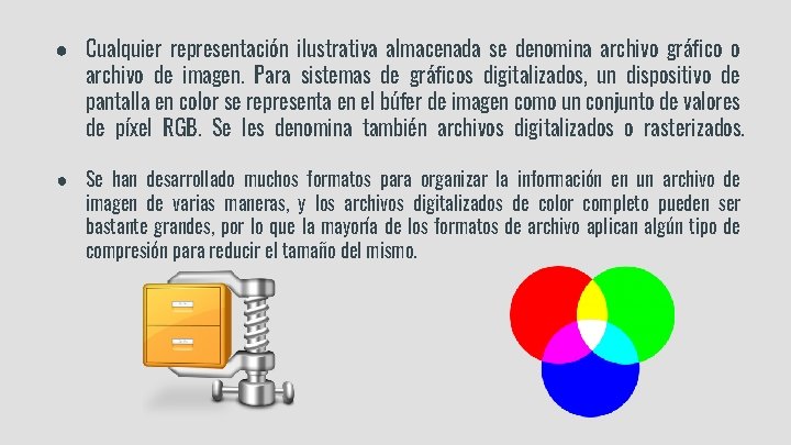 ● Cualquier representación ilustrativa almacenada se denomina archivo gráfico o archivo de imagen. Para