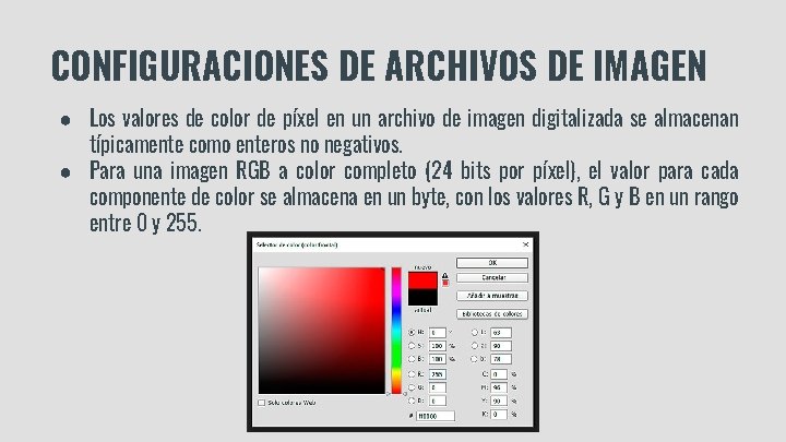 CONFIGURACIONES DE ARCHIVOS DE IMAGEN ● Los valores de color de píxel en un