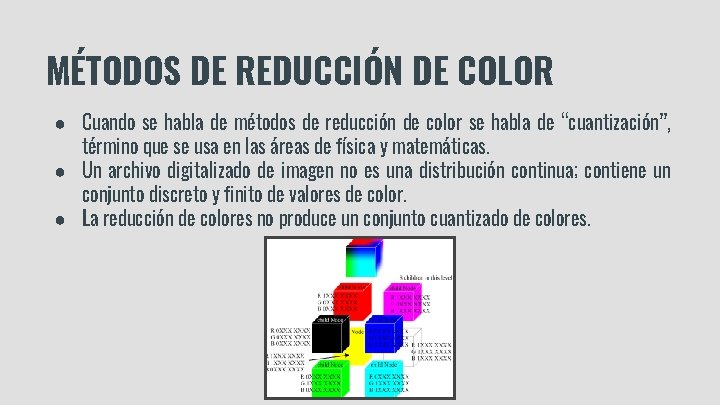 MÉTODOS DE REDUCCIÓN DE COLOR ● Cuando se habla de métodos de reducción de