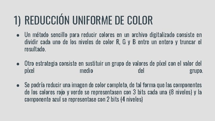 1) REDUCCIÓN UNIFORME DE COLOR ● Un método sencillo para reducir colores en un