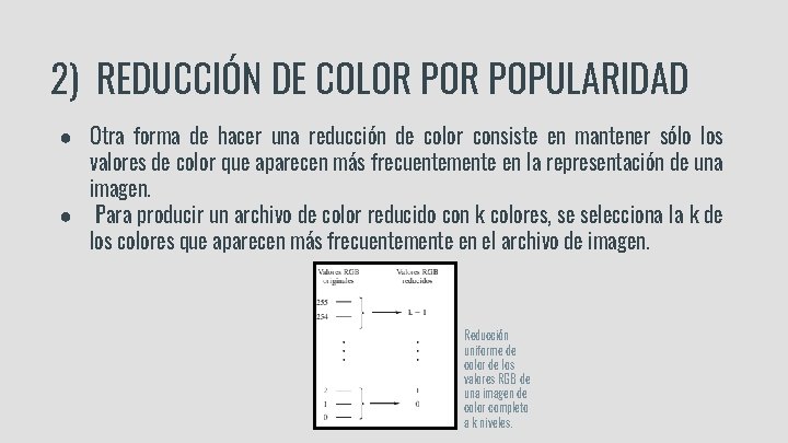 2) REDUCCIÓN DE COLOR POPULARIDAD ● Otra forma de hacer una reducción de color